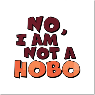 No, I Am Not A Hobo Posters and Art